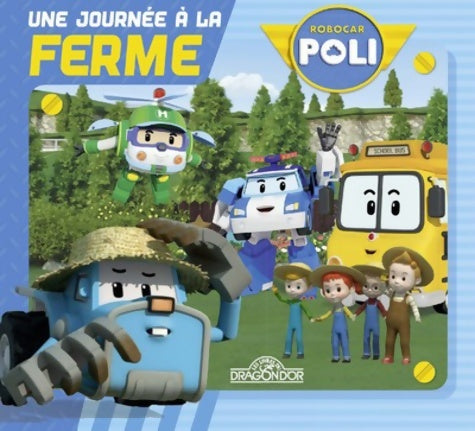 Livrenpoche : Robocar Poli - Une journée à la ferme - . Roi - Livre