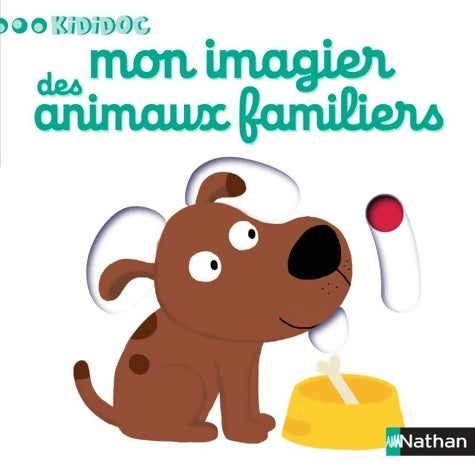 Livrenpoche : Mon imagier des animaux familiers - livre animé kididoc - dès 1 an - Nathalie Choux - Livre