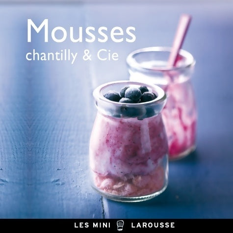 Livrenpoche : Mousses Chantilly & Cie - Larousse - Livre