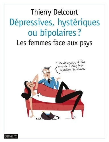 Livrenpoche : Dépressives hystériques ou bipolaires ? : Les femmes face aux psys - Thierry Delcourt - Livre