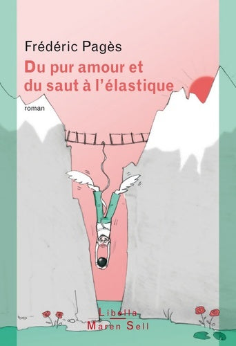 Livrenpoche : DU PUR AMOUR ET DU SAUT A L élastique - Frédéric Pagès - Livre