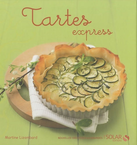 Livrenpoche : Tartes express - nouvelles variations gourmandes - Martine Lizambard - Livre
