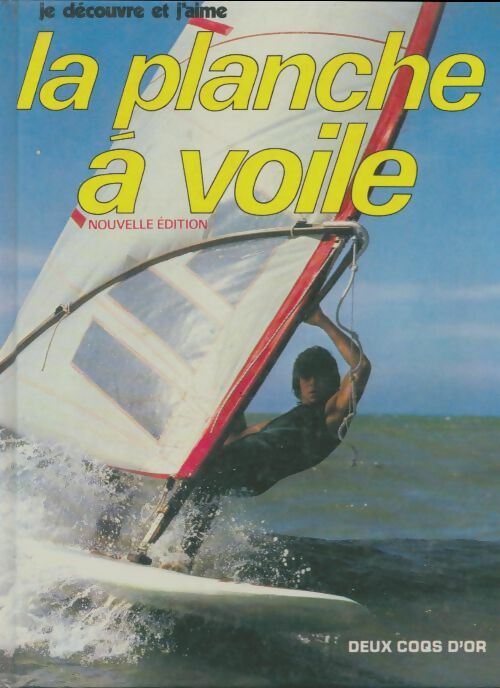Livrenpoche : Je découvre et j'aime la planche à voile - Bertrand Chéret - Livre