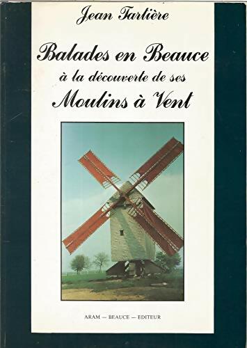 Livrenpoche : Balades en Beauce à la découverte de ses moulins à vent - Jean Tartière - Livre