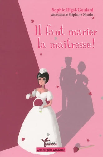 Livrenpoche : Il Faut Marier la Maîtresse - Sophie Rigal-Goulard - Livre
