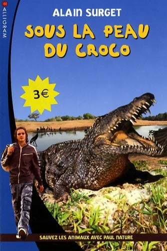 Livrenpoche : Sous la peau du croco : Sauvez les animaux avec Paul Nature - Alain Surget - Livre