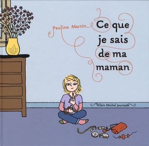 Livrenpoche : Ce que je sais de ma maman - Pauline Martin - Livre