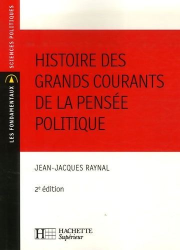 Livrenpoche : Histoire des grands courants de la pensée politique - Jean-Jacques Raynal - Livre