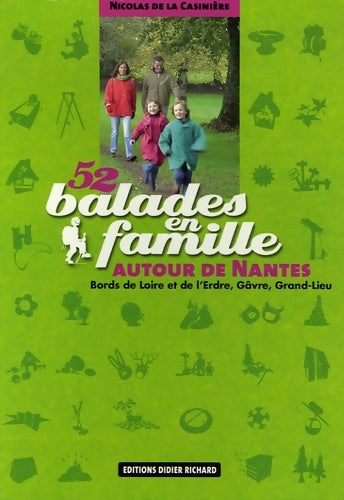 Livrenpoche : 52 Balades en famille autour de Nantes : Bords de Loire et d'Erdre Gâvre Grand-Lieu - Nicolas De la Casinière - Livre