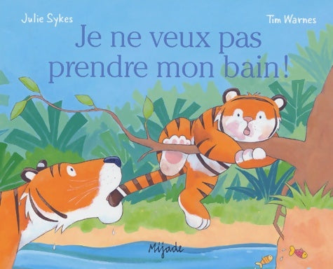 Livrenpoche : Je ne veux pas prendre mon bain ! - Julie Sykes - Livre