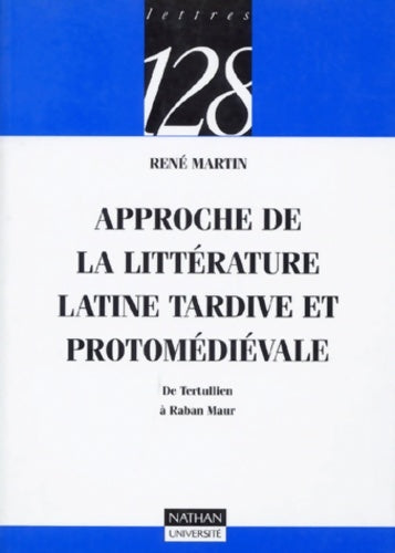 Livrenpoche : Approche de la littérature latine tardive et protomédiévale : De Tertullien à Raban maur - René Martin - Livre