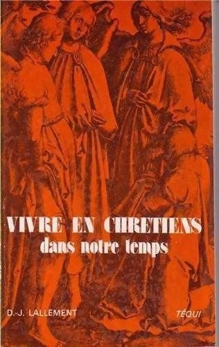 Vivre en chrétien - Daniel-joseph Lallement - Livre