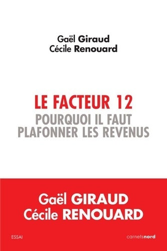 Livrenpoche : LE FACTEUR 12 - ?POURQUOI IL FAUT PLAFONNER LES REVENUS - Gaël Giraud - Livre