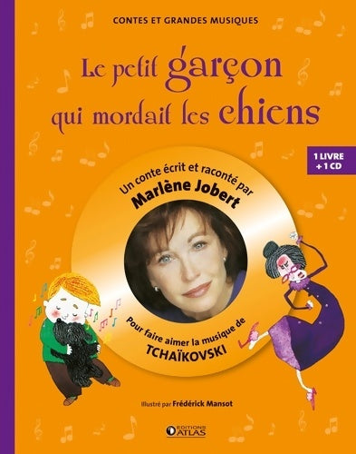 Livrenpoche : Le petit garçon qui mordait les chiens : Livre CD - Pour faire aimer la musique de Tchaïkovski - Marlène Jobert - Livre