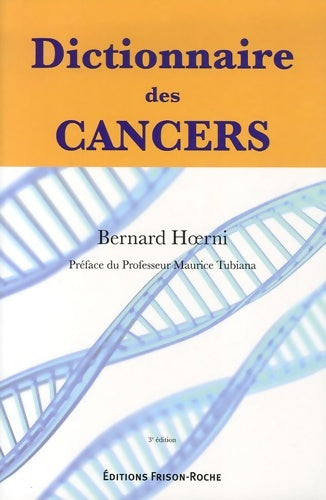 Livrenpoche : Dictionnaire des cancers : Histoire Science Médecine Société - Bernard Hoerni - Livre
