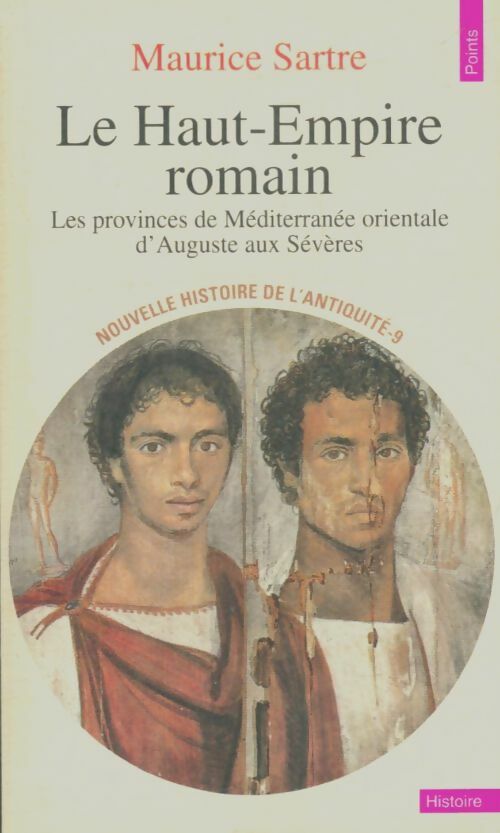 Livrenpoche : Nouvelle histoire de l'antiquité 9 : Le haut-empire romain : Les provinces de méditerranée orientale d'auguste aux sévères - Maurice Sartre - Livre
