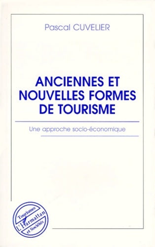 Livrenpoche : Anciennes et nouvelles formes de tourisme : Une approche socio-économique - Pascal Cuvelier - Livre