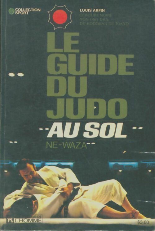 Livrenpoche : Le guide du judo au sol. Ne-waza - Louis Arpin - Livre