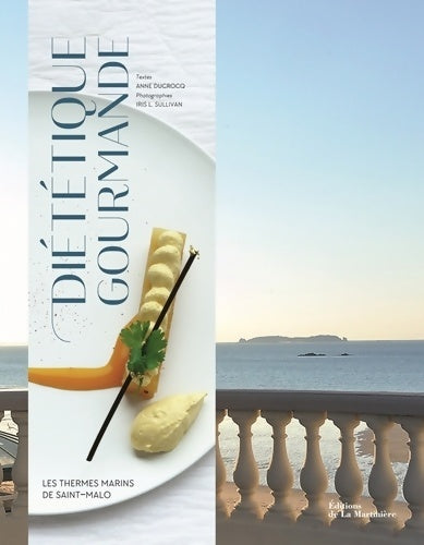 Livrenpoche : Diététique gourmande : Les Thermes Marins de Saint-Malo - Anne Ducrocq - Livre