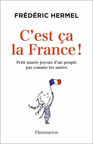 Livrenpoche : C'est ça la France ! : Petit musée joyeux d'un peuple pas comme les autres - Frédéric Hermel - Livre