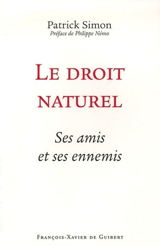 Livrenpoche : Le droit naturel : Ses amis et ses ennemis - Patrick Simon - Livre