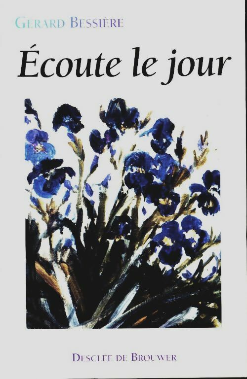Livrenpoche : Ecoute le jour - Gérard Bessière - Livre