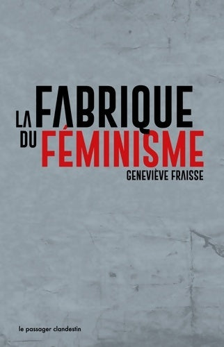 Livrenpoche : La fabrique du féminisme - Geneviève Fraisse - Livre