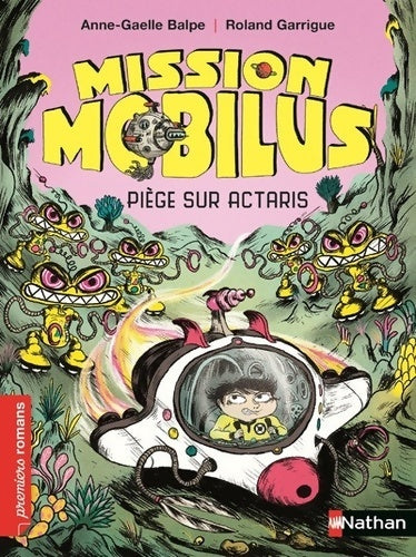Livrenpoche : Mission Mobilus - Piège sur Actaris - Roman Aventure - De 7 à 11 ans - Anne-Gaëlle Balpe - Livre