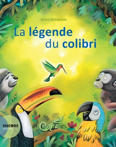 Livrenpoche : La légende du colibri - Denis Kormann - Livre