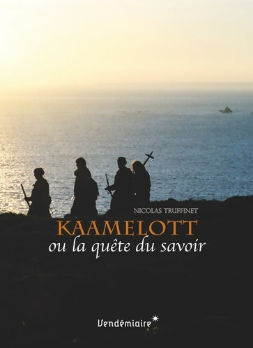Livrenpoche : Kaamelott ou la quête du savoir - Nicolas Truffinet - Livre