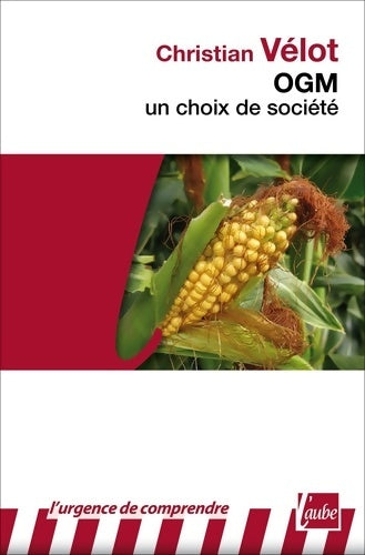 Livrenpoche : OGM un choix de société - Christian Vélot - Livre
