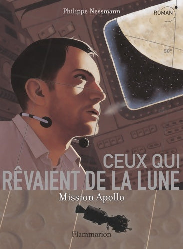 Livrenpoche : Ceux qui rêvaient de la lune : Mission Apollo - Philippe Nessmann - Livre