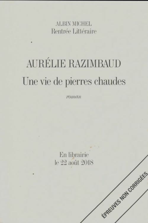 Une vie de pierres chaudes - Aurélie Razimbaud -  Albin Michel GF - Livre
