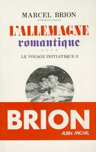 Livrenpoche : L'Allemagne romantique Tome IV : Le voyage initiatique Tome II - Marcel Brion - Livre