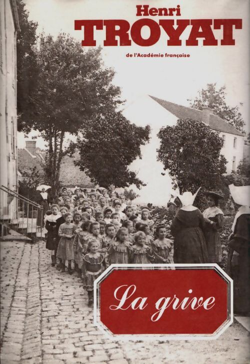Livrenpoche : Les semailles et les moissons Tome III : La grive - Henri Troyat - Livre