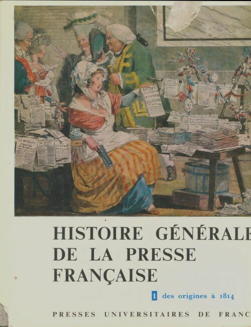 Livrenpoche : Histoire générale de la presse française Tome I : De origines à 1814 - Collectif - Livre