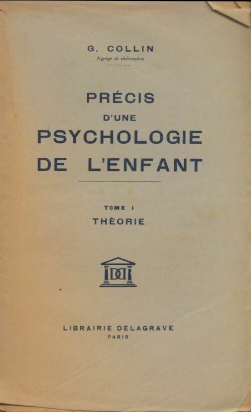 Livrenpoche : Précis d'une psychologie de l'enfant Tome I : Théorie - G. Collin - Livre