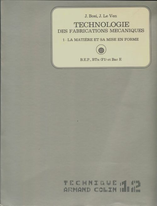 Livrenpoche : Technologie des fabrications mécaniques Tome I - J Bosi - Livre