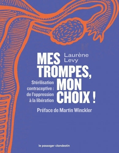 Livrenpoche : Mes trompes mon choix ! : Stérilisation contraceptive : de l?oppression à la libération - Laurène Levy - Livre