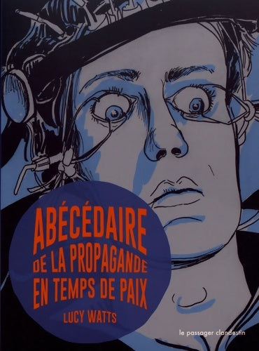 Livrenpoche : Abécédaire de la propagande en temps de paix - Lucy Watts - Livre