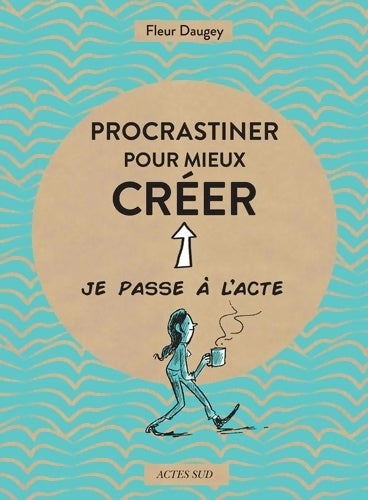 Livrenpoche : Procrastiner pour mieux créer - Fleur Daugey - Livre
