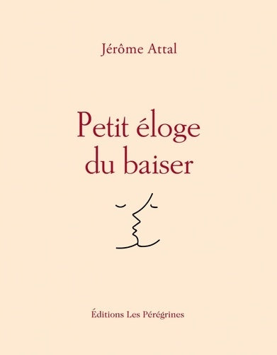 Livrenpoche : Petit éloge du baiser - Jérôme Attal - Livre