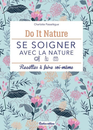 Livrenpoche : Se soigner avec la nature - Charlotte Passelègue - Livre