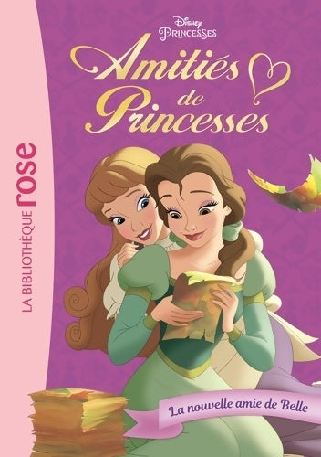 Livrenpoche : Amitiés de Princesses 01 - La nouvelle amie de Belle - Disney - Livre