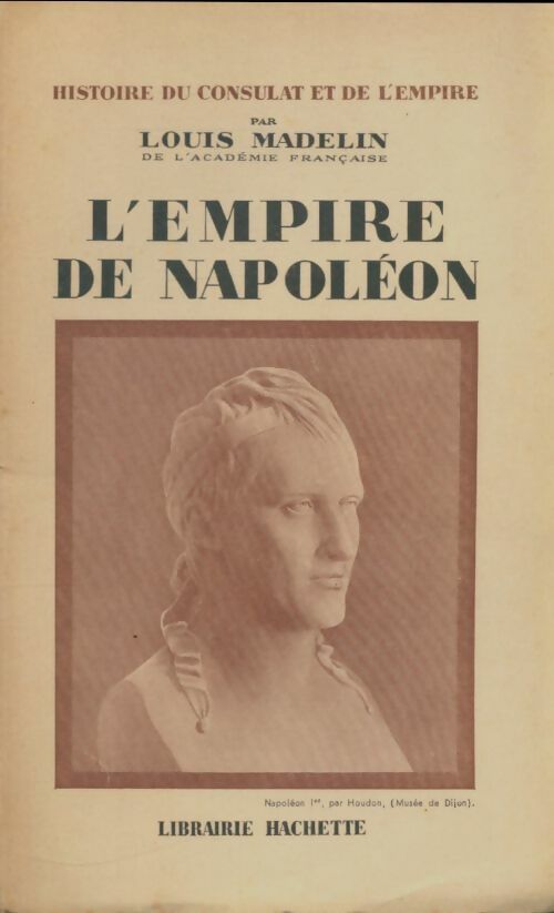 Livrenpoche : Histoire du consulat et de l'empire Tome X : L'empire de Napoléon - Louis Madelin - Livre