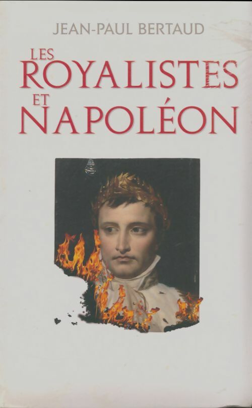 Livrenpoche : Les royalistes et Napoléon - Jean-Paul Bertaud - Livre