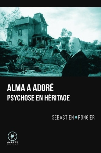 Livrenpoche : Alma a adoré : Psychose en héritage - Sébastien Rongier - Livre