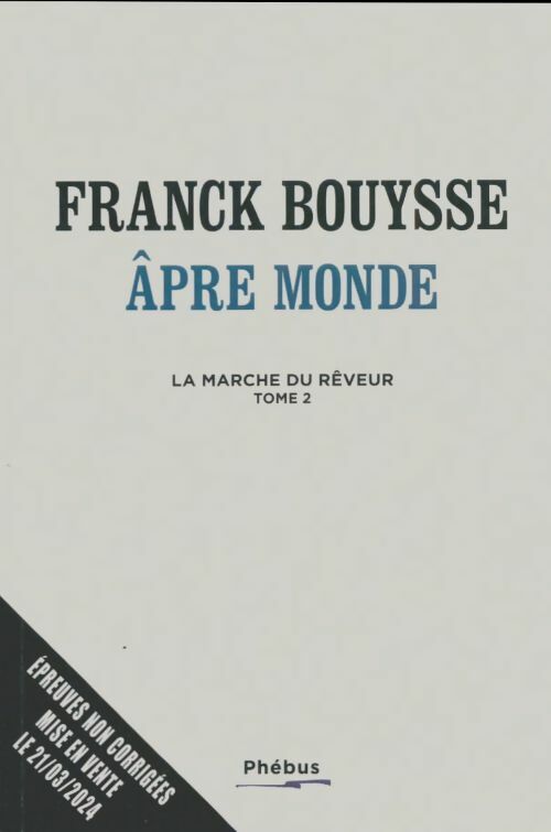 Livrenpoche : La marche du rêveur Tome II : Âpre monde - Franck Bouysse - Livre
