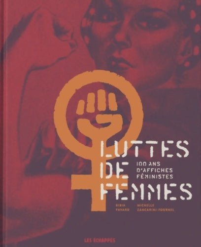 Livrenpoche : Luttes de femmes : 100 ans d'affiches féministes - Bibia Pavard - Livre