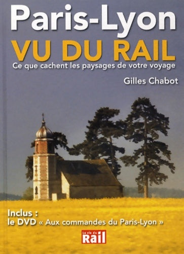 Livrenpoche : PARIS-LYON VU DU RAIL - Chabot G. - Livre